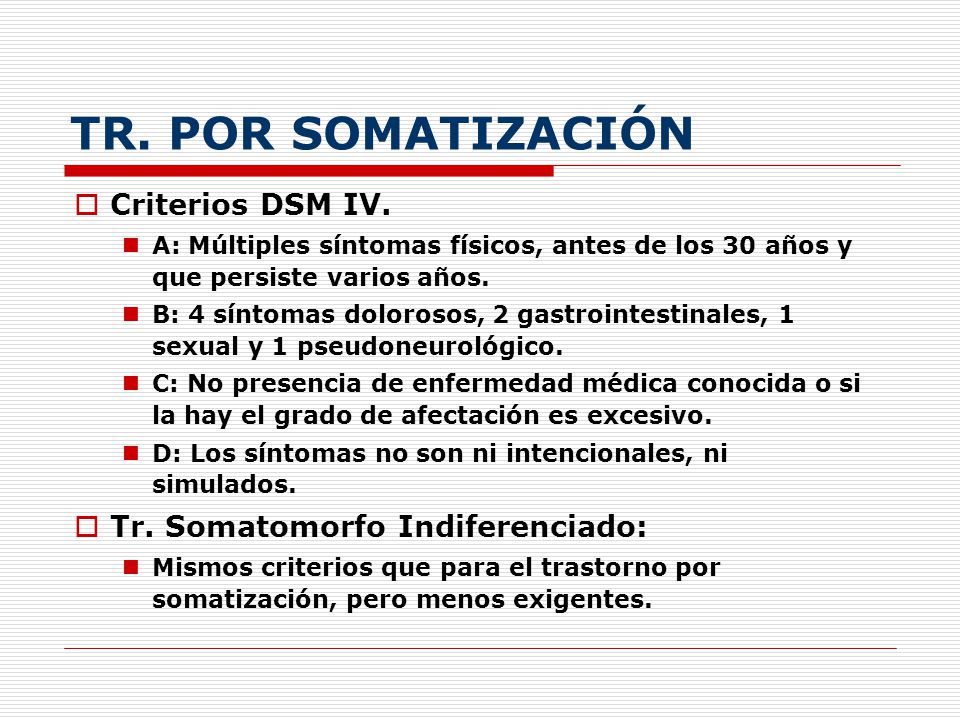 TR. POR SOMATIZACIÓN Criterios DSM IV. Tr. Somatomorfo Indiferenciado: