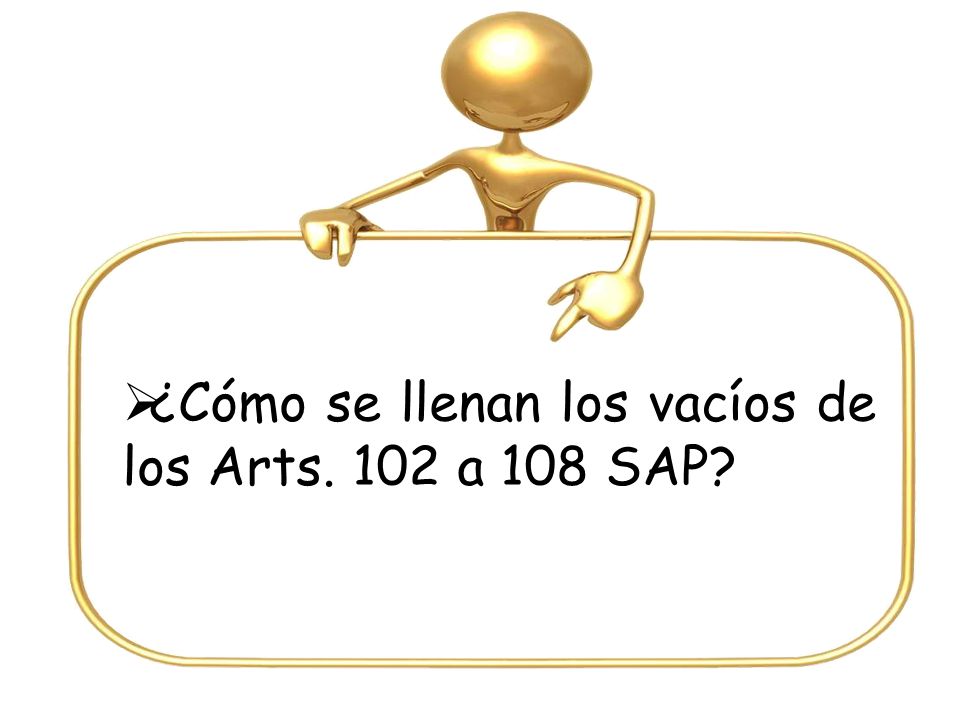 ¿Cómo se llenan los vacíos de los Arts. 102 a 108 SAP