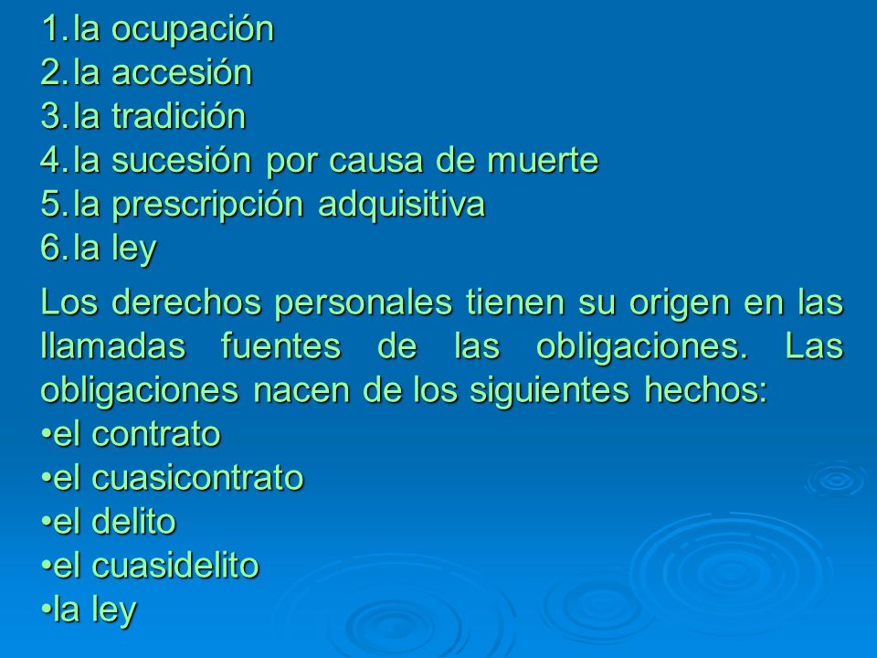 la ocupación la accesión. la tradición. la sucesión por causa de muerte. la prescripción adquisitiva.