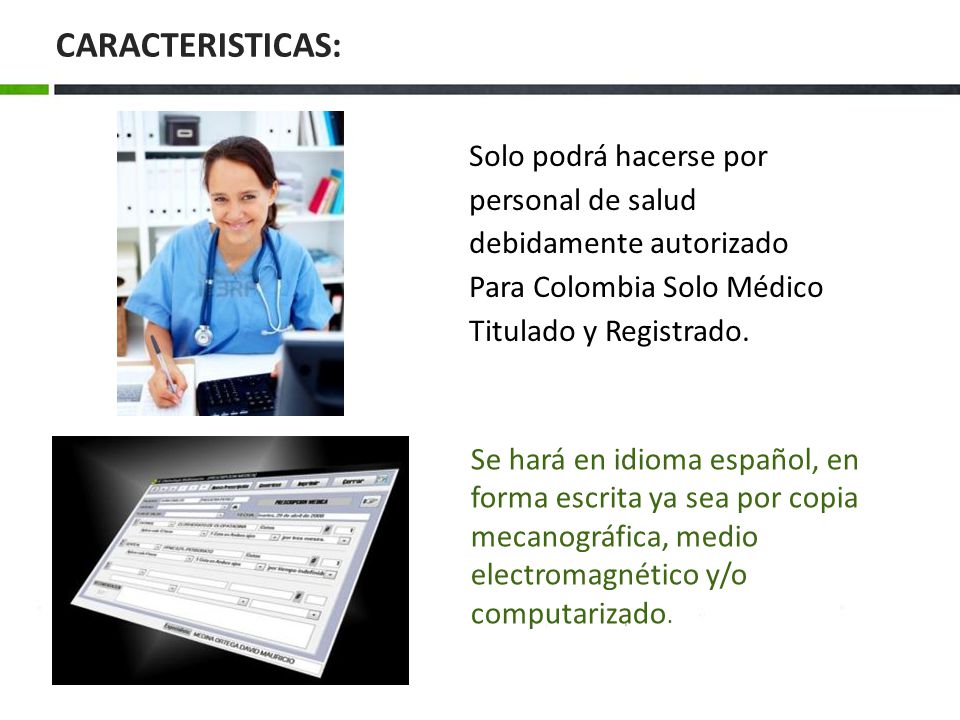 CARACTERISTICAS: Solo podrá hacerse por personal de salud debidamente autorizado. Para Colombia Solo Médico Titulado y Registrado.