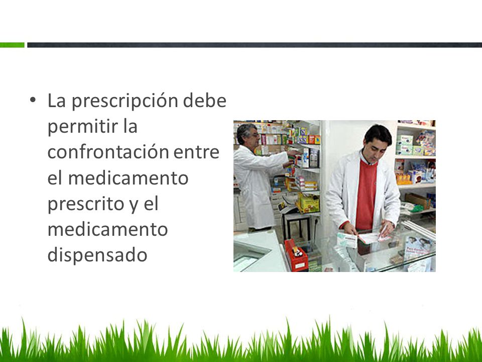 La prescripción debe permitir la confrontación entre el medicamento prescrito y el medicamento dispensado