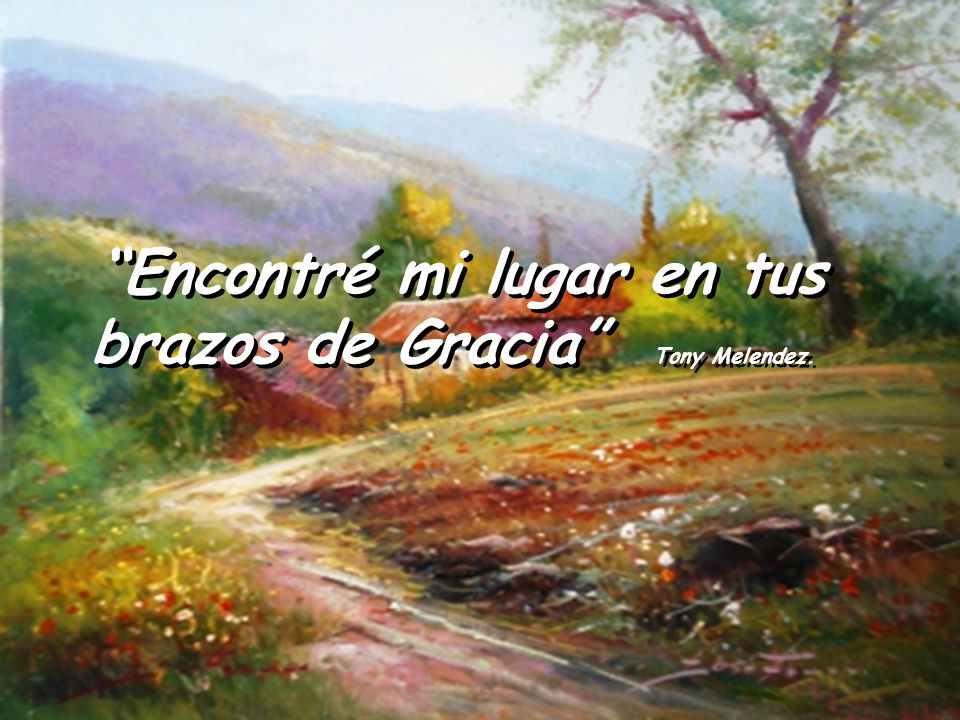 Encontré mi lugar en tus brazos de Gracia Tony Melendez.