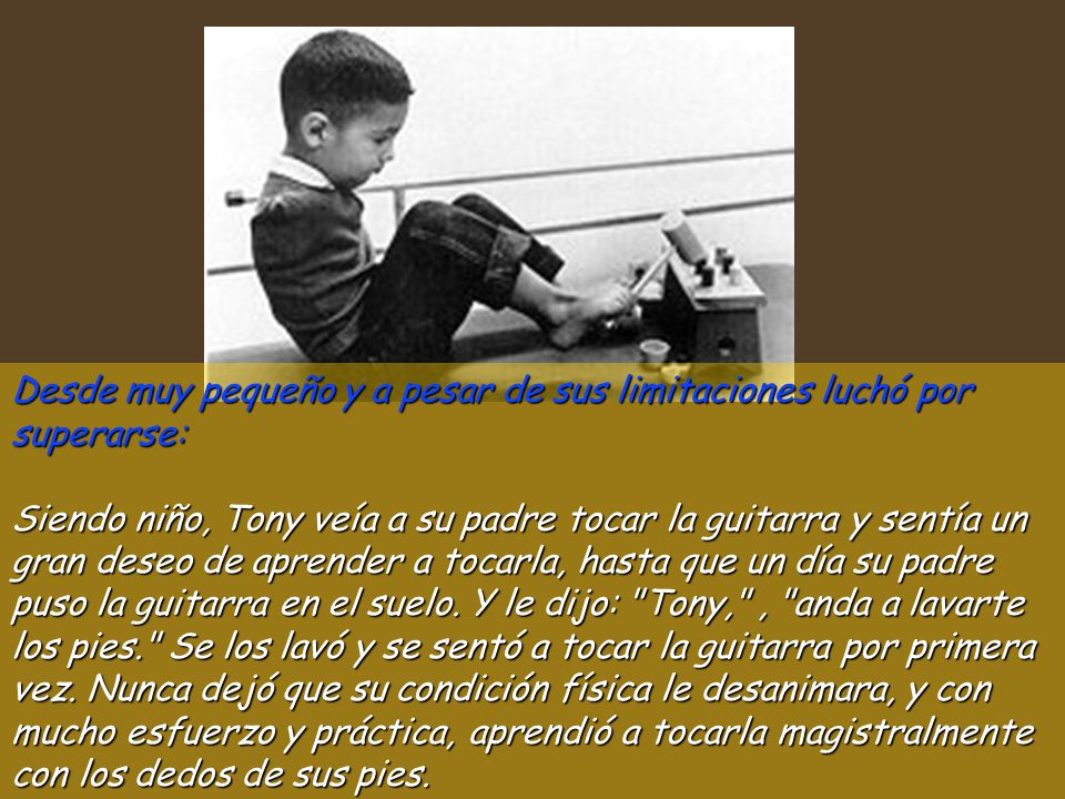 Desde muy pequeño y a pesar de sus limitaciones luchó por superarse:
