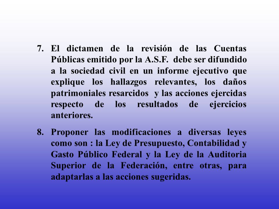 7. El dictamen de la revisión de las Cuentas Públicas emitido por la A