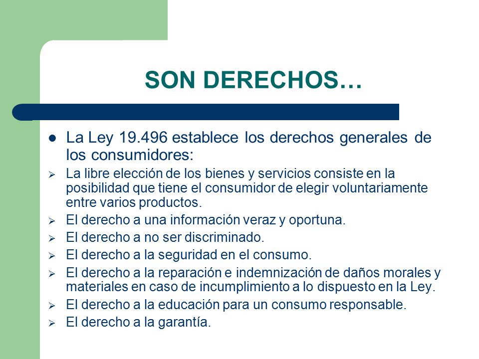 SON DERECHOS… La Ley establece los derechos generales de los consumidores:
