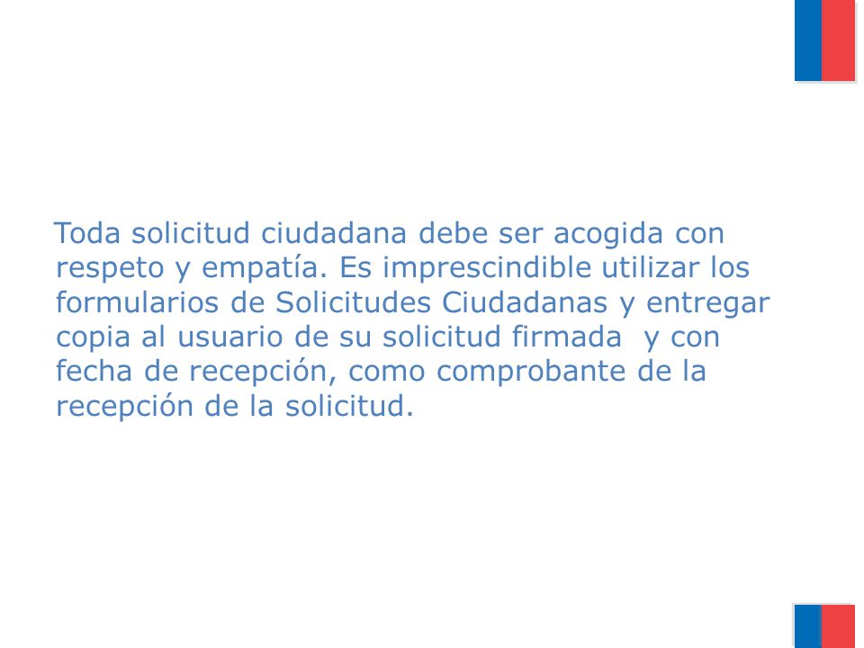 Toda solicitud ciudadana debe ser acogida con respeto y empatía