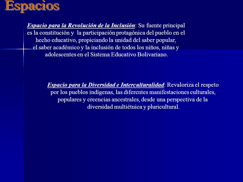 Espacios Espacio para la Revolución de la Inclusión: Su fuente principal. es la constitución y la participación protagónica del pueblo en el.