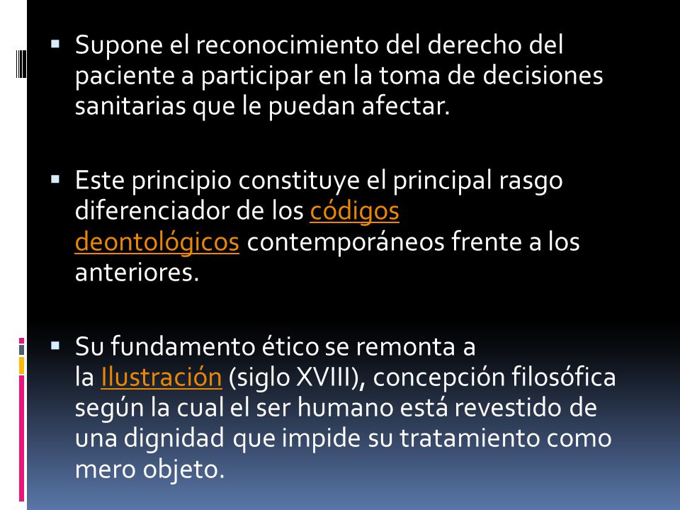 Supone el reconocimiento del derecho del paciente a participar en la toma de decisiones sanitarias que le puedan afectar.