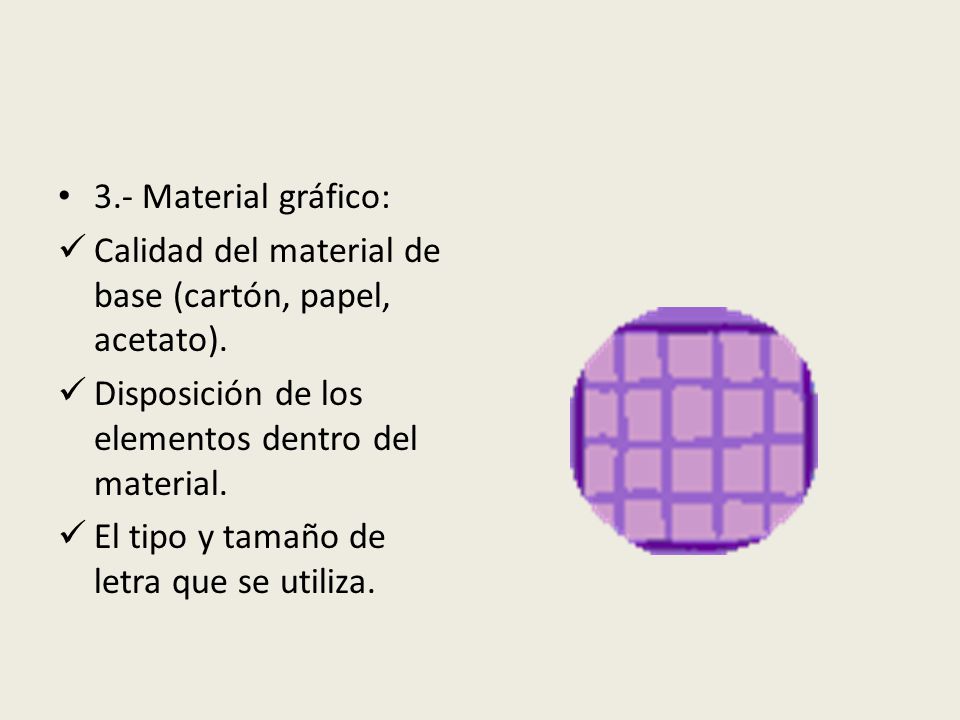3.- Material gráfico: Calidad del material de base (cartón, papel, acetato). Disposición de los elementos dentro del material.