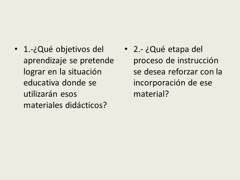 1.-¿Qué objetivos del aprendizaje se pretende lograr en la situación educativa donde se utilizarán esos materiales didácticos