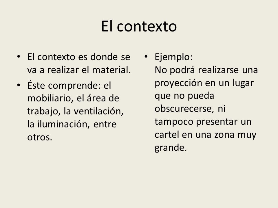 El contexto El contexto es donde se va a realizar el material.