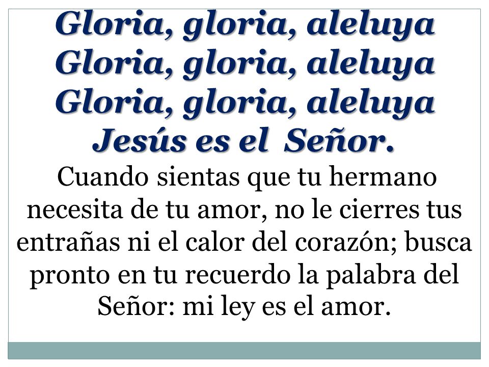 Gloria, gloria, aleluya Jesús es el Señor.