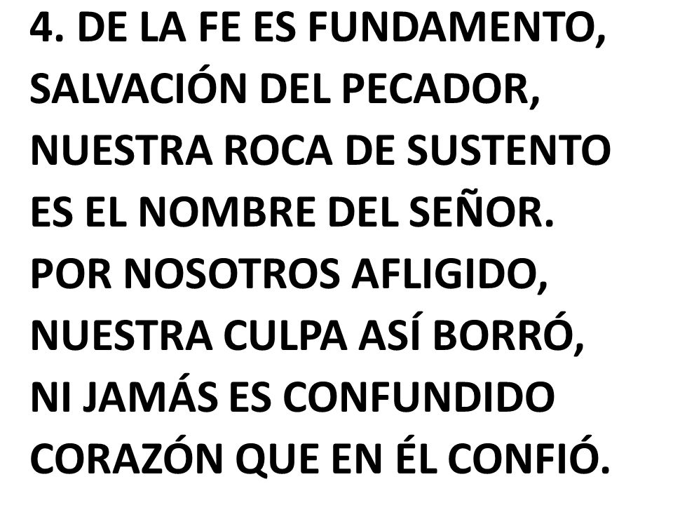4. DE LA FE ES FUNDAMENTO, SALVACIÓN DEL PECADOR, NUESTRA ROCA DE SUSTENTO ES EL NOMBRE DEL SEÑOR.