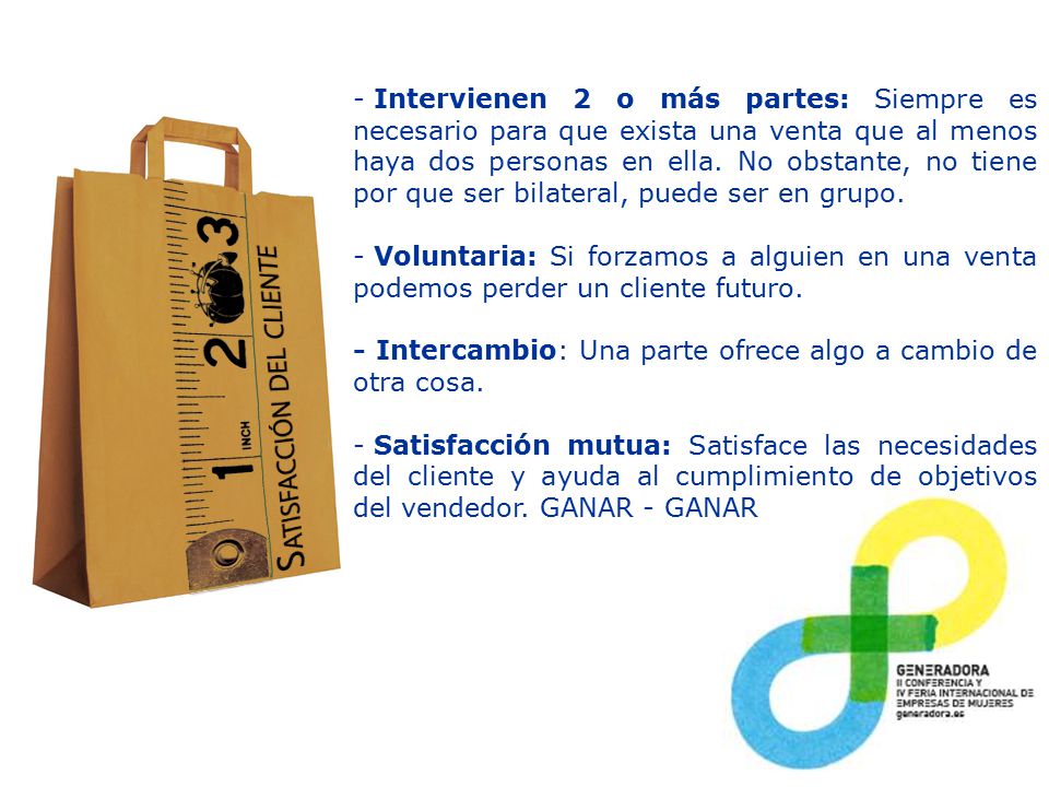 Intervienen 2 o más partes: Siempre es necesario para que exista una venta que al menos haya dos personas en ella. No obstante, no tiene por que ser bilateral, puede ser en grupo.