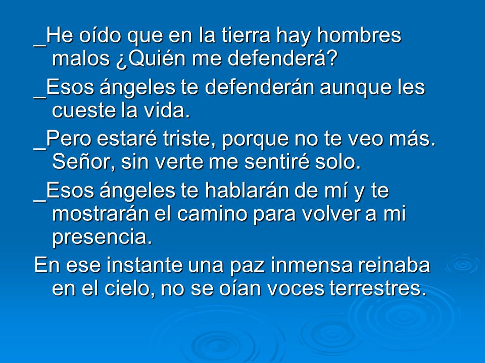 _He oído que en la tierra hay hombres malos ¿Quién me defenderá