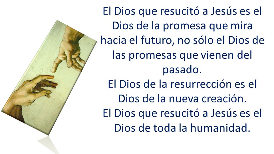 El Dios de la resurrección es el Dios de la nueva creación.