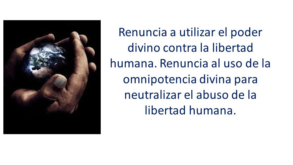 Renuncia a utilizar el poder divino contra la libertad humana