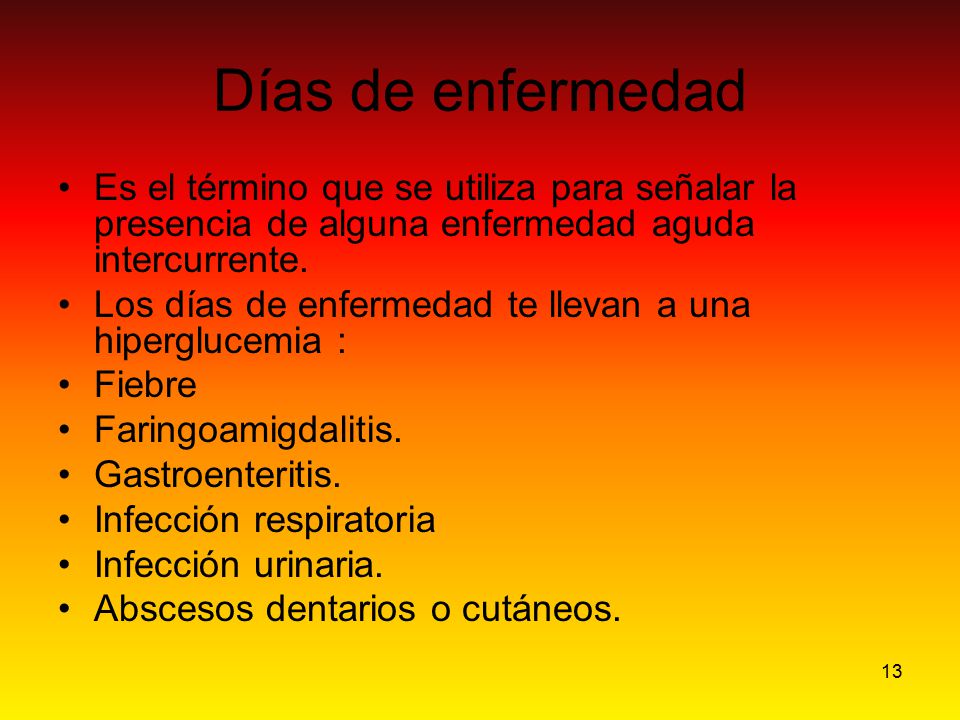Días de enfermedad Es el término que se utiliza para señalar la presencia de alguna enfermedad aguda intercurrente.