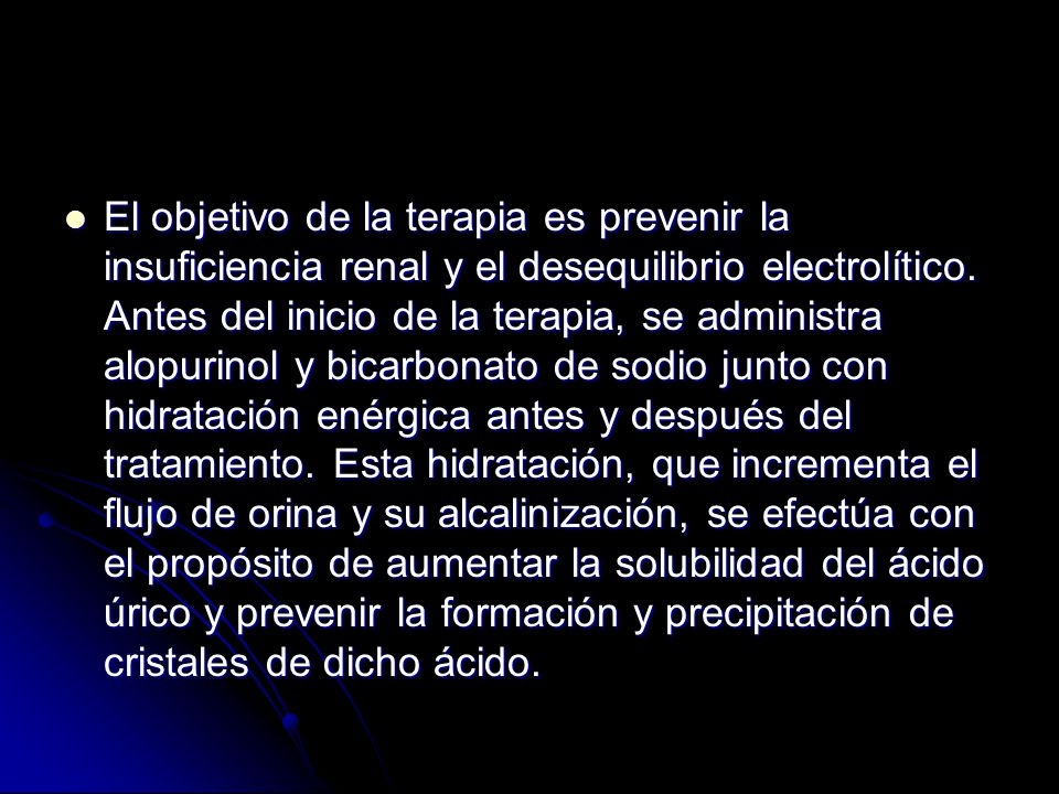 El objetivo de la terapia es prevenir la insuficiencia renal y el desequilibrio electrolítico.