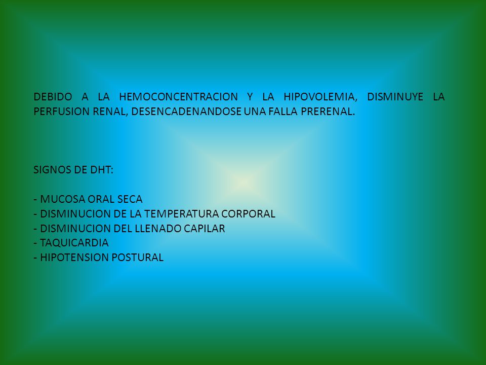 DEBIDO A LA HEMOCONCENTRACION Y LA HIPOVOLEMIA, DISMINUYE LA PERFUSION RENAL, DESENCADENANDOSE UNA FALLA PRERENAL.