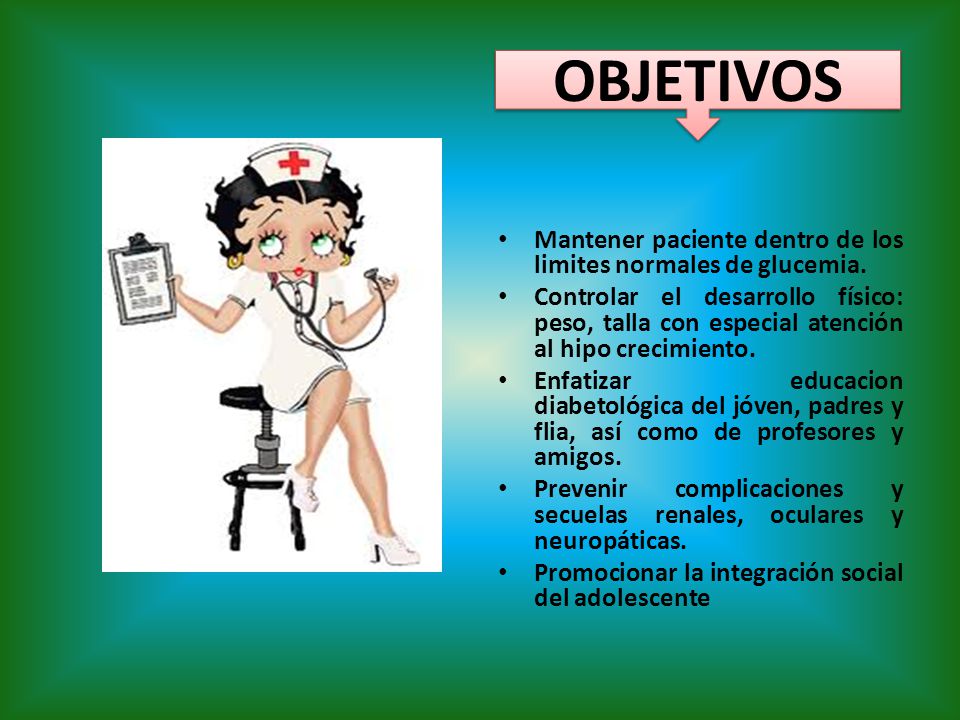 OBJETIVOS Mantener paciente dentro de los limites normales de glucemia.