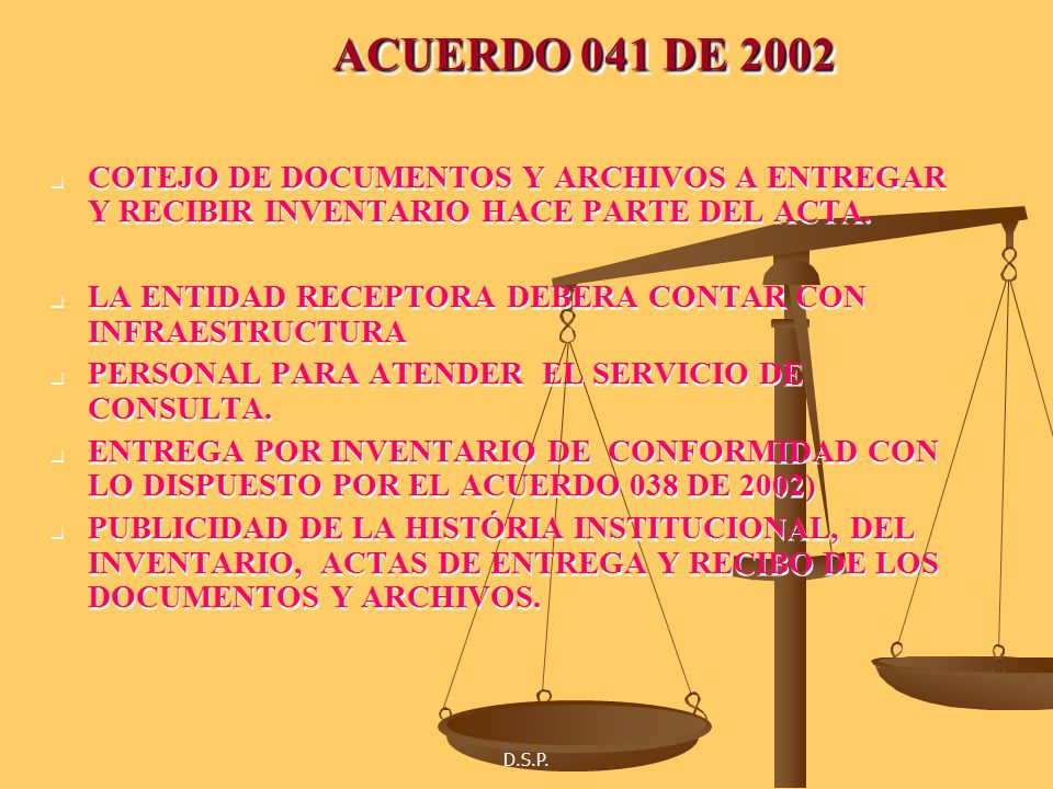 ACUERDO 041 DE 2002 COTEJO DE DOCUMENTOS Y ARCHIVOS A ENTREGAR Y RECIBIR INVENTARIO HACE PARTE DEL ACTA.