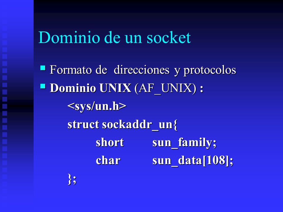 Dominio de un socket Formato de direcciones y protocolos