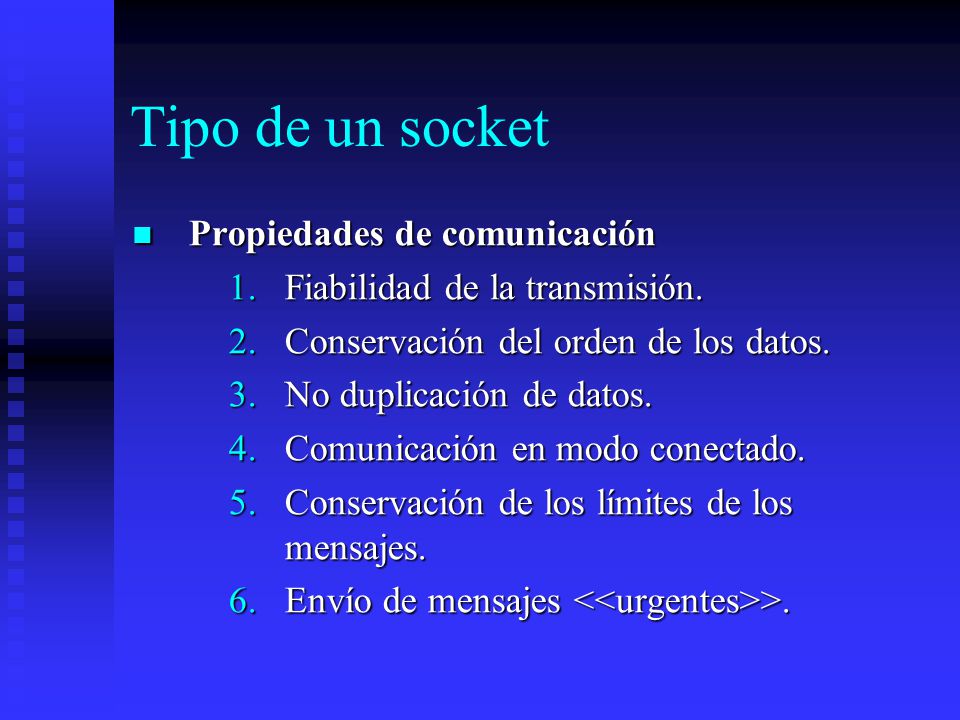 Tipo de un socket Propiedades de comunicación