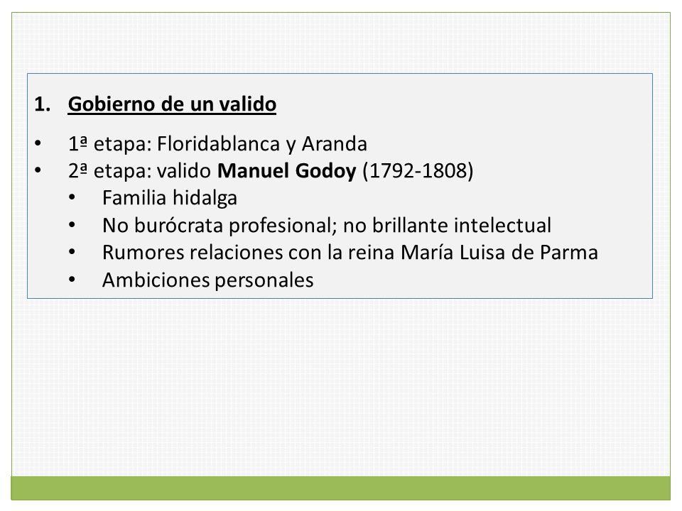Gobierno de un valido 1ª etapa: Floridablanca y Aranda. 2ª etapa: valido Manuel Godoy ( ) Familia hidalga.