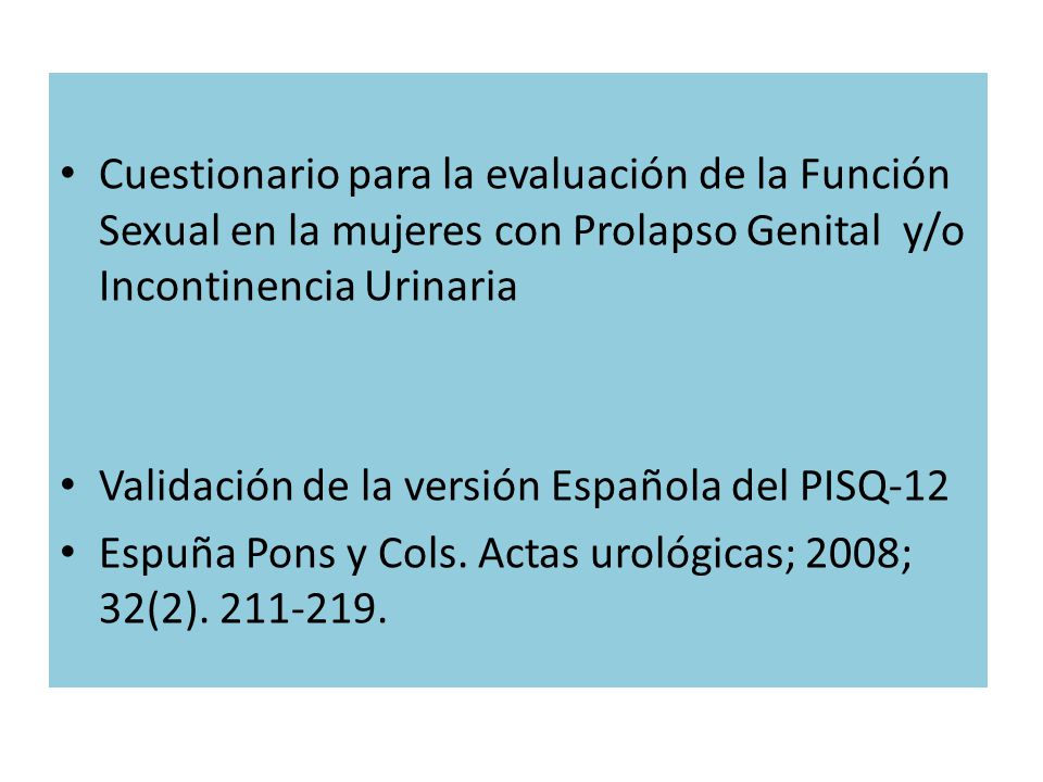 Cuestionario para la evaluación de la Función Sexual en la mujeres con Prolapso Genital y/o Incontinencia Urinaria