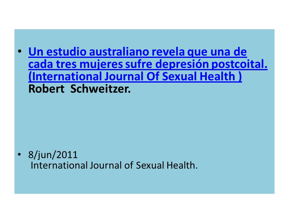 Un estudio australiano revela que una de cada tres mujeres sufre depresión postcoital. (International Journal Of Sexual Health ) Robert Schweitzer.