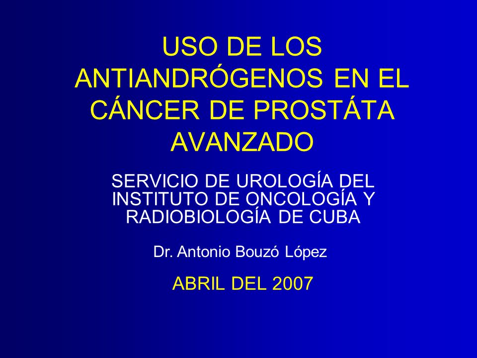 USO DE LOS ANTIANDRÓGENOS EN EL CÁNCER DE PROSTÁTA AVANZADO