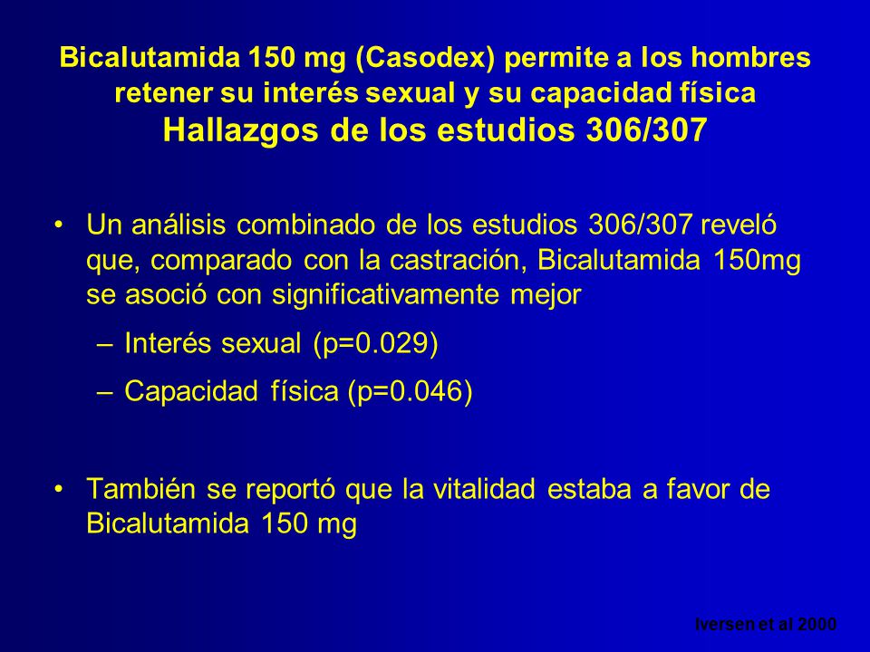 Bicalutamida 150 mg (Casodex) permite a los hombres retener su interés sexual y su capacidad física Hallazgos de los estudios 306/307
