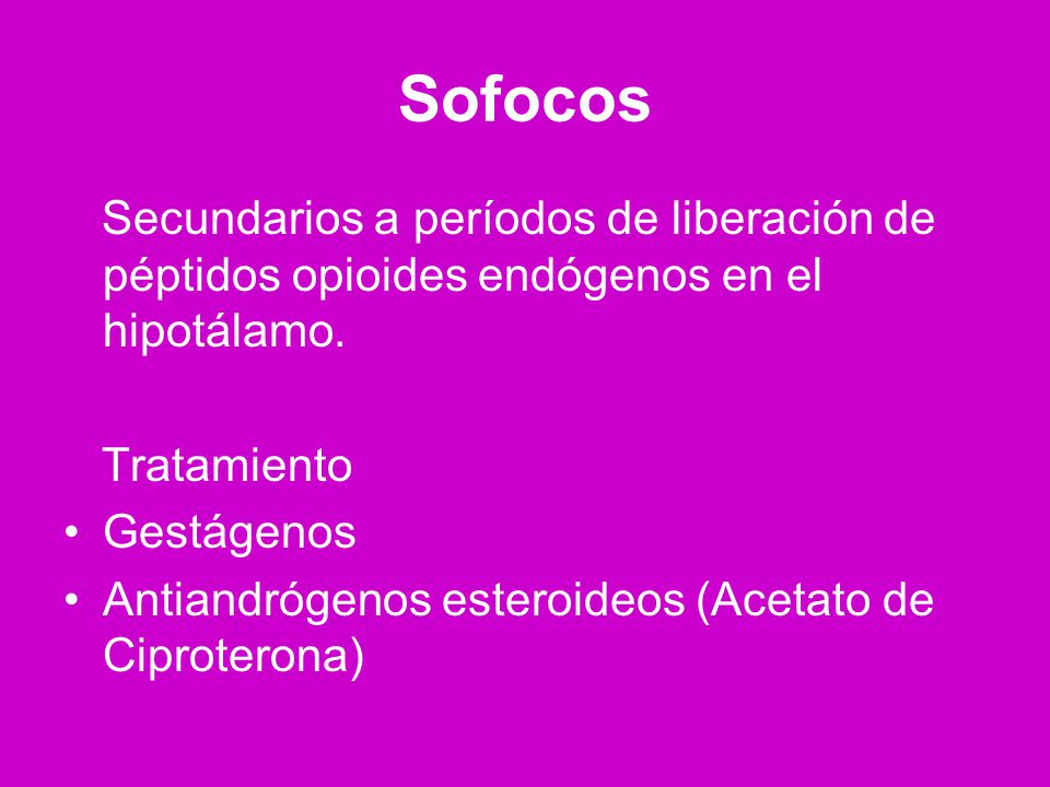 Sofocos Secundarios a períodos de liberación de péptidos opioides endógenos en el hipotálamo. Tratamiento.