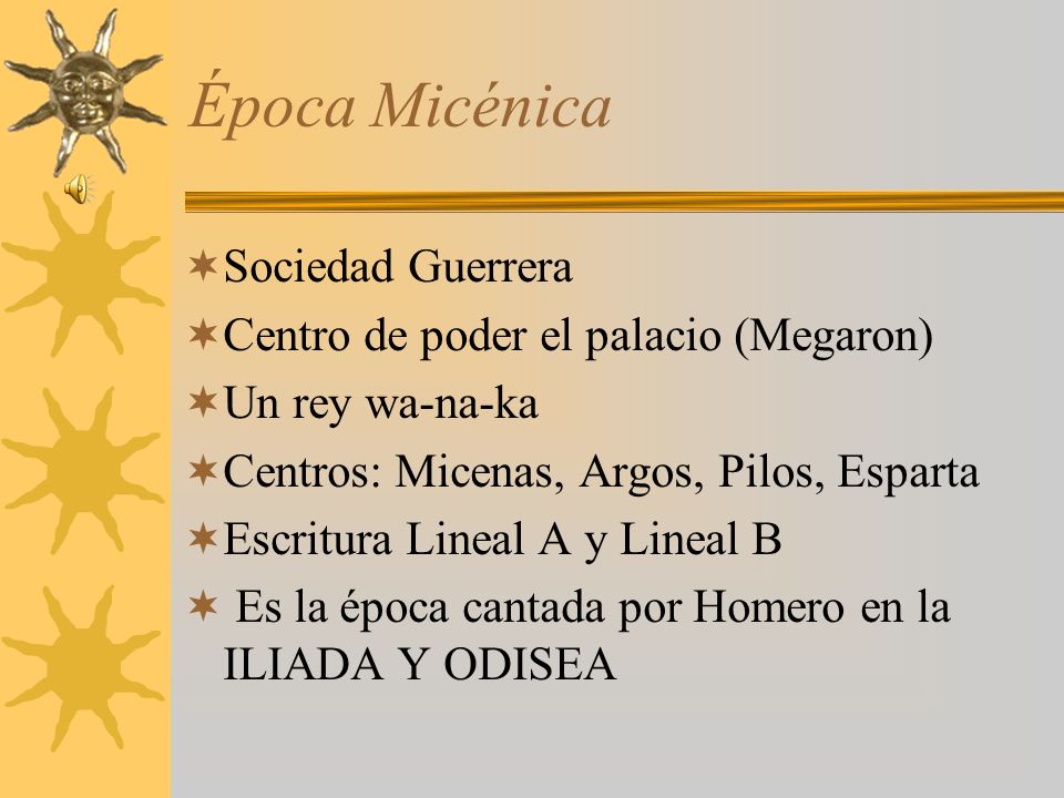 Época Micénica Sociedad Guerrera Centro de poder el palacio (Megaron)