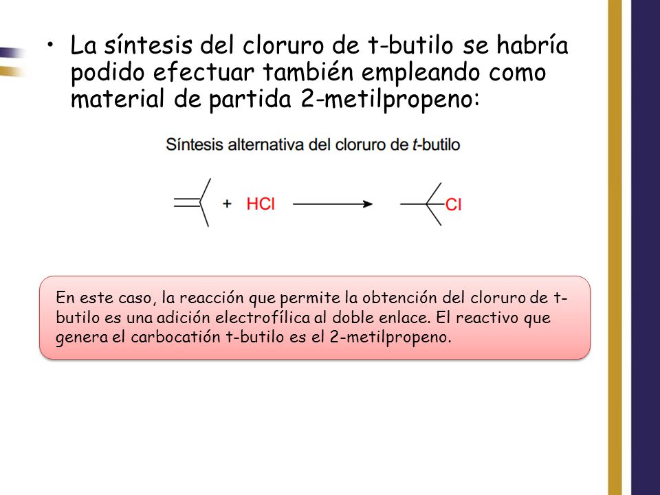 La síntesis del cloruro de t-butilo se habría podido efectuar también empleando como material de partida 2-metilpropeno: