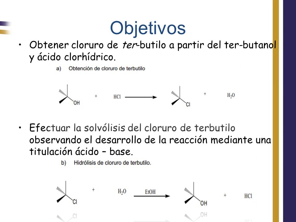 Objetivos Obtener cloruro de ter-butilo a partir del ter-butanol y ácido clorhídrico.