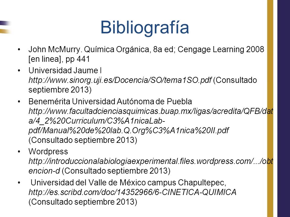 Bibliografía John McMurry. Química Orgánica, 8a ed; Cengage Learning 2008 [en linea], pp 441.