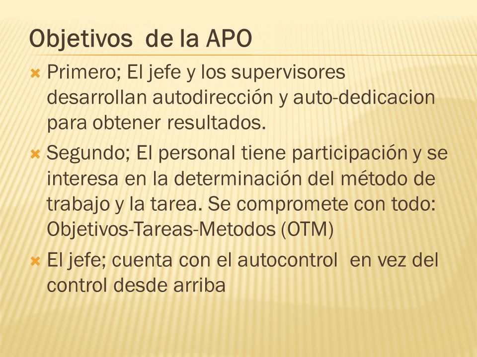Objetivos de la APO Primero; El jefe y los supervisores desarrollan autodirección y auto-dedicacion para obtener resultados.