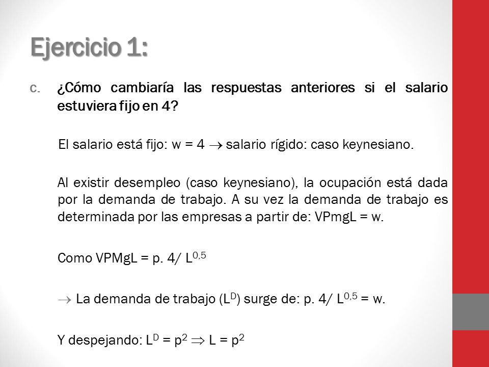 Ejercicio 1: ¿Cómo cambiaría las respuestas anteriores si el salario estuviera fijo en 4