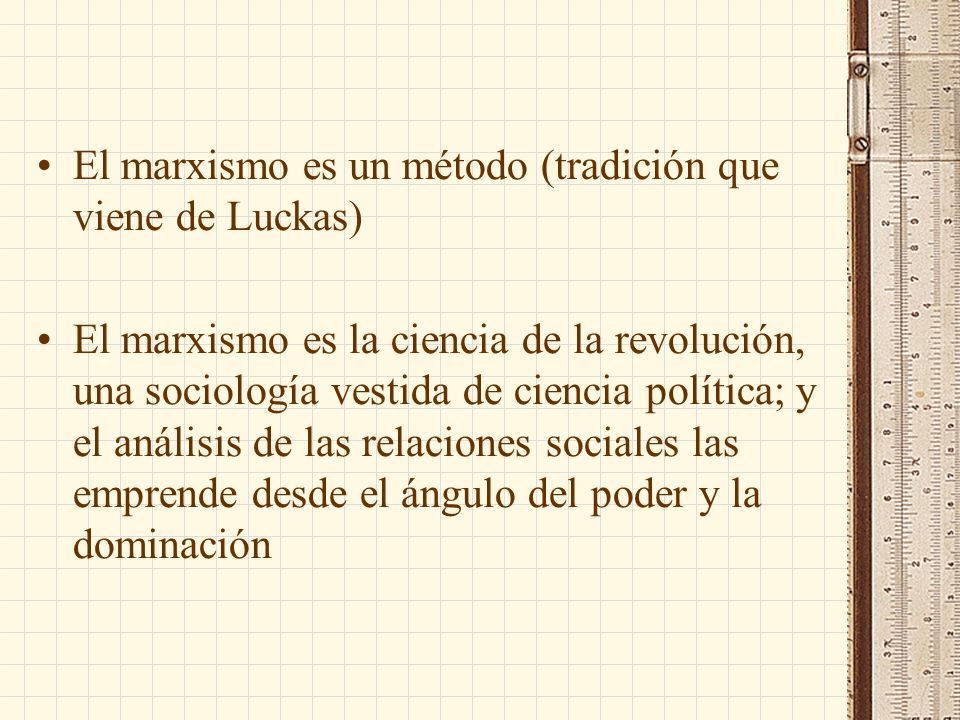 El marxismo es un método (tradición que viene de Luckas)