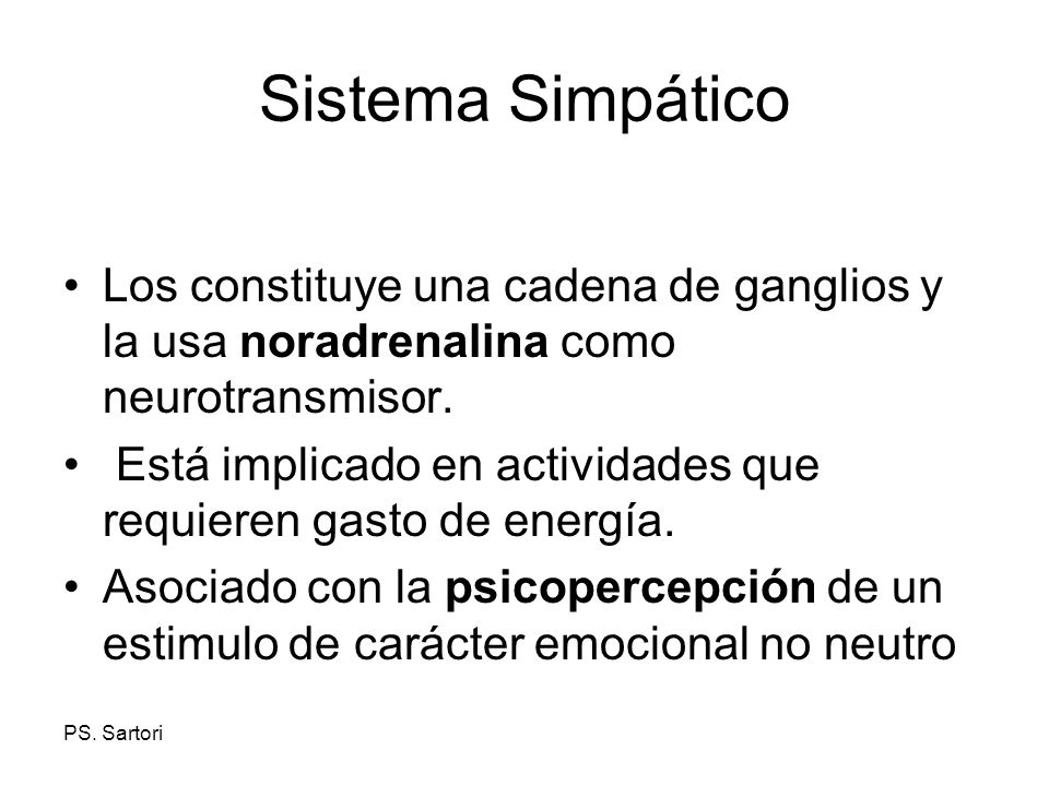 Sistema Simpático Los constituye una cadena de ganglios y la usa noradrenalina como neurotransmisor.