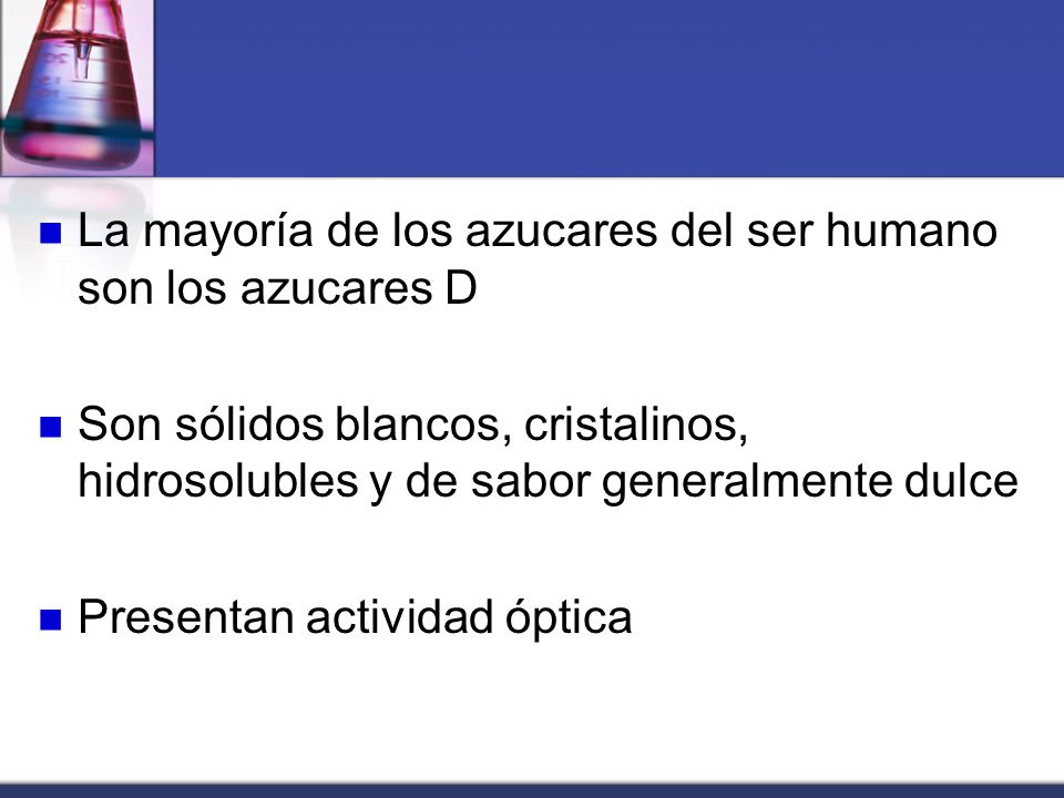 La mayoría de los azucares del ser humano son los azucares D