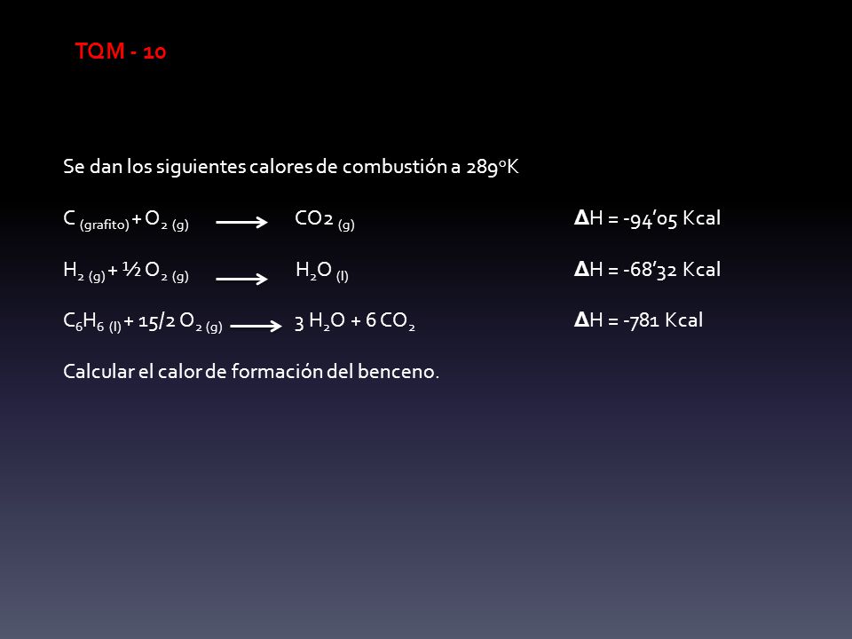 TQM - 10 Se dan los siguientes calores de combustión a 289oK