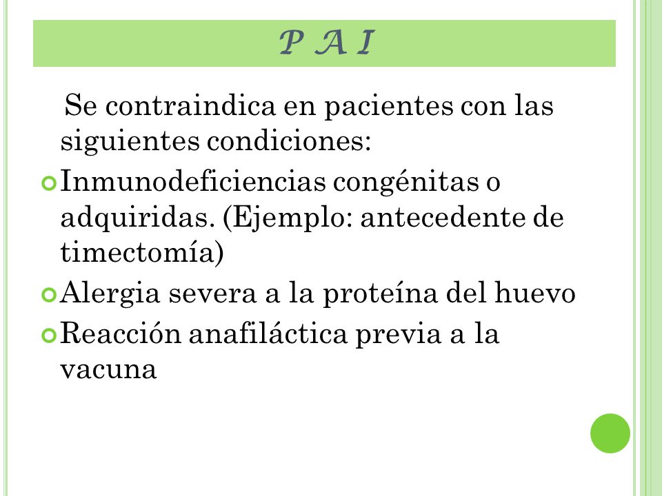 P A I Se contraindica en pacientes con las siguientes condiciones: