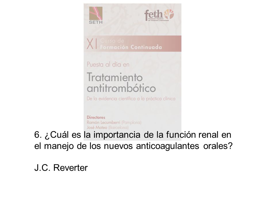 6. ¿Cuál es la importancia de la función renal en el manejo de los nuevos anticoagulantes orales