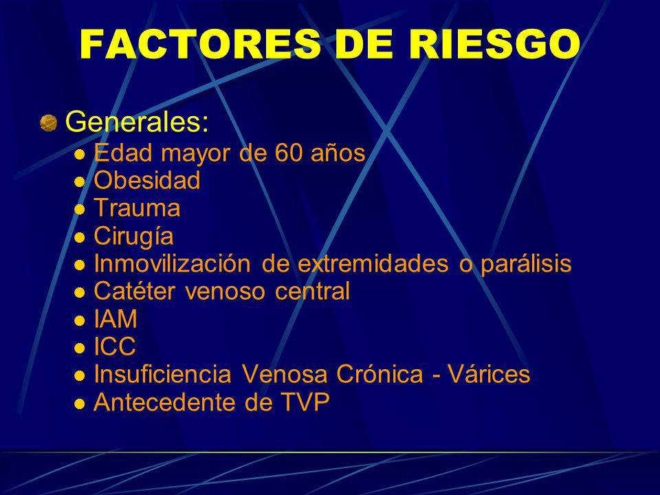 FACTORES DE RIESGO Generales: Edad mayor de 60 años Obesidad Trauma