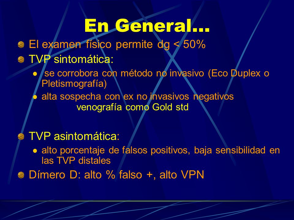 En General... El examen físico permite dg < 50% TVP sintomática: