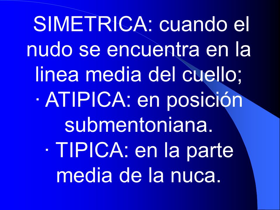 SIMETRICA: cuando el nudo se encuentra en la linea media del cuello;