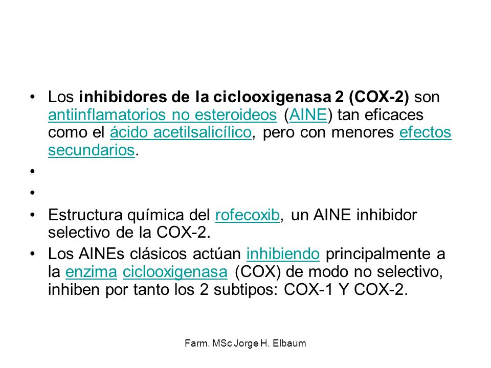 Los inhibidores de la ciclooxigenasa 2 (COX-2) son antiinflamatorios no esteroideos (AINE) tan eficaces como el ácido acetilsalicílico, pero con menores efectos secundarios.